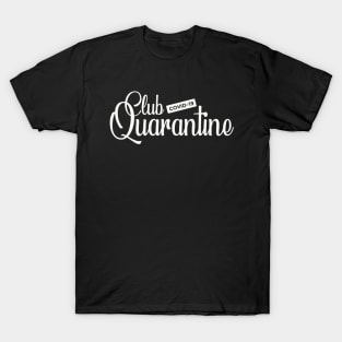 Club Quarantine T-Shirt